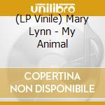 (LP Vinile) Mary Lynn - My Animal vinile
