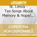 St. Lenox - Ten Songs About Memory & Hope/ Ten Hymns From My cd musicale di St. Lenox