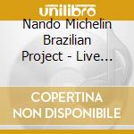 Nando Michelin Brazilian Project - Live Acton Jazz Cafp cd
