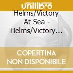 Helms/Victory At Sea - Helms/Victory At Sea cd