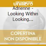 Adrienne - Looking Within Looking Without cd musicale di Adrienne