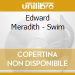 Edward Meradith - Swim cd