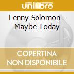 Lenny Solomon - Maybe Today cd