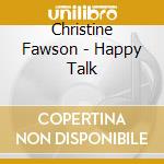 Christine Fawson - Happy Talk cd