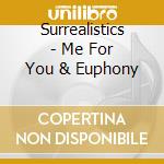 Surrealistics - Me For You & Euphony cd