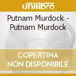 Putnam Murdock - Putnam Murdock cd