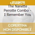 The Nanette Perrotte Combo - I Remember You cd