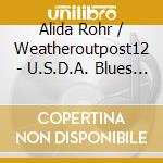 Alida Rohr / Weatheroutpost12 - U.S.D.A. Blues It Don'T Smell Funny Yet! cd