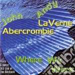 Andy Laverne / John Abercrombie - Where We Were