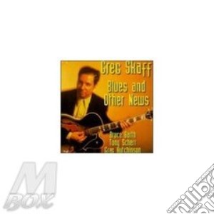Greg Shaff - Blues And Other News cd musicale di Shaff Greg