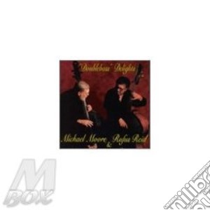 Doublebass delights - reid rufus moore michael cd musicale di Michael moore & rufus reid
