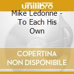 Mike Ledonne - To Each His Own cd