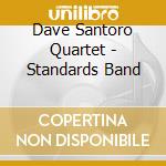 Dave Santoro Quartet - Standards Band cd