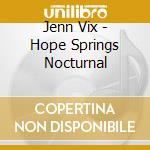 Jenn Vix - Hope Springs Nocturnal cd