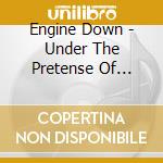 Engine Down - Under The Pretense Of Present Tense cd musicale di Engine Down