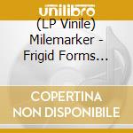 (LP Vinile) Milemarker - Frigid Forms Sell vinile