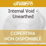 Internal Void - Unearthed cd musicale di Void Internal