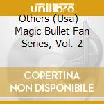 Others (Usa) - Magic Bullet Fan Series, Vol. 2 cd