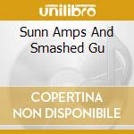 Sunn Amps And Smashed Gu cd