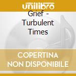 Grief - Turbulent Times cd