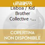 Lisboa / Kid Brother Collective - Lisboa / Kid Brother Collective cd