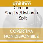 Crimson Spectre/Uwharria - Split