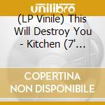 (LP Vinile) This Will Destroy You - Kitchen (7