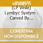 (LP Vinile) Lymbyc Systym - Carved By Glaciers lp vinile di Lymbyc Systym