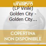 (LP Vinile) Golden City - Golden City [10'] (Includes D (10) vinile