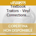 Textbook Traitors - Vinyl Connections Vol. 1 cd musicale di Textbook Traitors