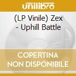 (LP Vinile) Zex - Uphill Battle lp vinile di Zex