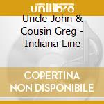 Uncle John & Cousin Greg - Indiana Line cd