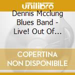 Dennis Mcclung Blues Band - Live! Out Of The Ordinary cd