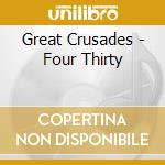 Great Crusades - Four Thirty cd musicale di Great Crusades