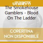 The Smokehouse Gamblers - Blood On The Ladder cd