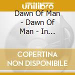 Dawn Of Man - Dawn Of Man - In The Bronze Age [Cd] cd