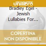Bradley Egel - Jewish Lullabies For Children cd