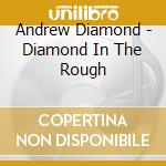 Andrew Diamond - Diamond In The Rough cd
