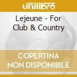 Lejeune - For Club & Country cd