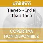Tieweb - Indier Than Thou cd