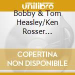 Bobby & Tom Heasley/Ken Rosser Bradford - Varistar cd musicale di Bobby & Tom Heasley/Ken Rosser Bradford