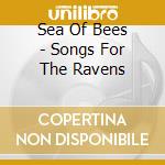 Sea Of Bees - Songs For The Ravens cd