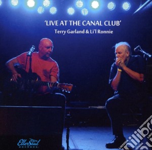 Terry & Lil Ronnie Garland - Live At The Canal Club cd musicale di Terry & Lil Ronnie Garland