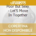Poor But Sexy - Let'S Move In Together cd