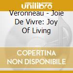 Veronneau - Joie De Vivre: Joy Of Living