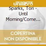 Sparks, Tori - Until Morning/Come Out Of The Dark cd