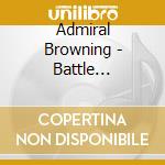 Admiral Browning - Battle Stations cd musicale di Admiral Browning