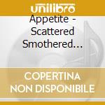 Appetite - Scattered Smothered Covered cd