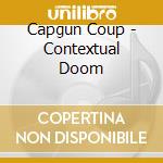 Capgun Coup - Contextual Doom cd