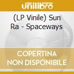 (LP Vinile) Sun Ra - Spaceways vinile